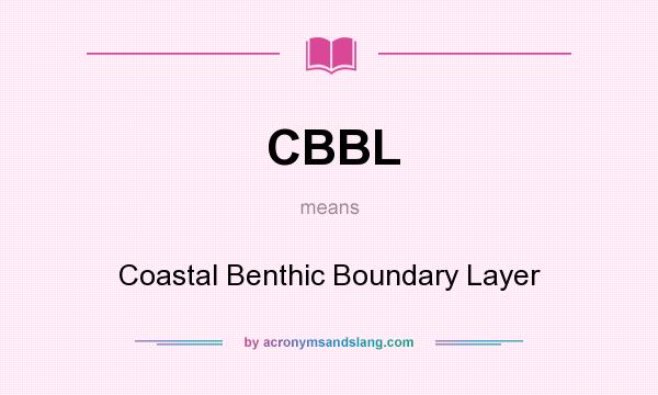 What does CBBL mean? It stands for Coastal Benthic Boundary Layer