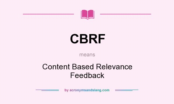 What does CBRF mean? It stands for Content Based Relevance Feedback