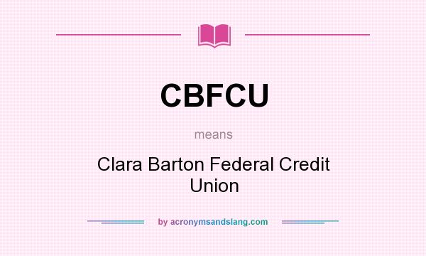 What does CBFCU mean? It stands for Clara Barton Federal Credit Union