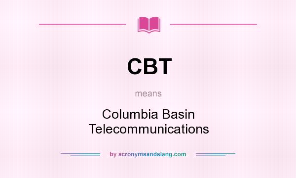 What does CBT mean? It stands for Columbia Basin Telecommunications