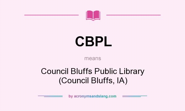 What does CBPL mean? It stands for Council Bluffs Public Library (Council Bluffs, IA)