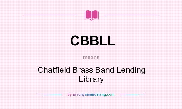 What does CBBLL mean? It stands for Chatfield Brass Band Lending Library