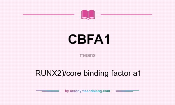 What does CBFA1 mean? It stands for RUNX2)/core binding factor a1