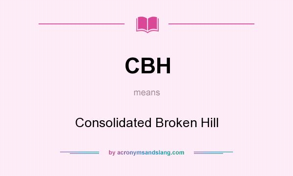 What does CBH mean? It stands for Consolidated Broken Hill