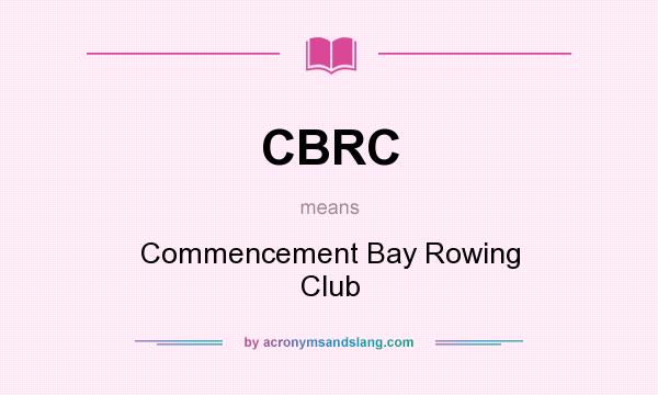 What does CBRC mean? It stands for Commencement Bay Rowing Club