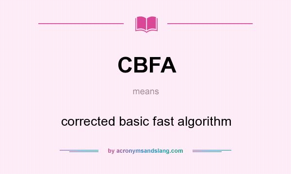 What does CBFA mean? It stands for corrected basic fast algorithm