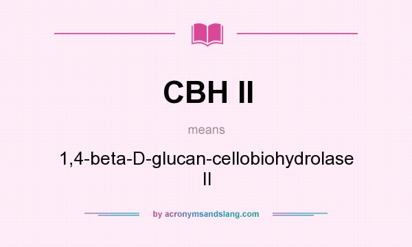 What does CBH II mean? It stands for 1,4-beta-D-glucan-cellobiohydrolase II