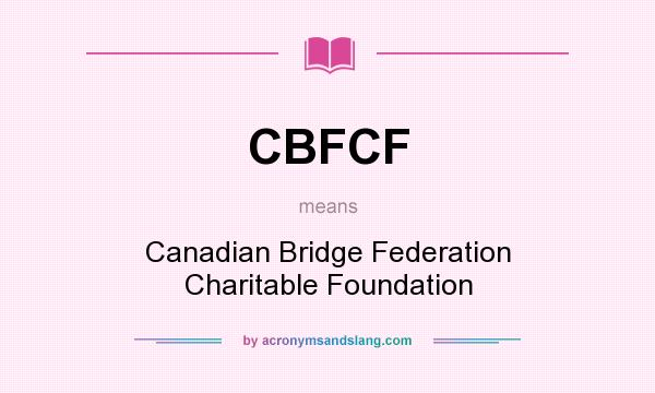 What does CBFCF mean? It stands for Canadian Bridge Federation Charitable Foundation