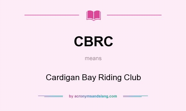 What does CBRC mean? It stands for Cardigan Bay Riding Club