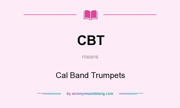 What does CBT mean? It stands for Cal Band Trumpets
