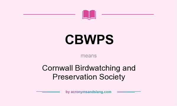What does CBWPS mean? It stands for Cornwall Birdwatching and Preservation Society