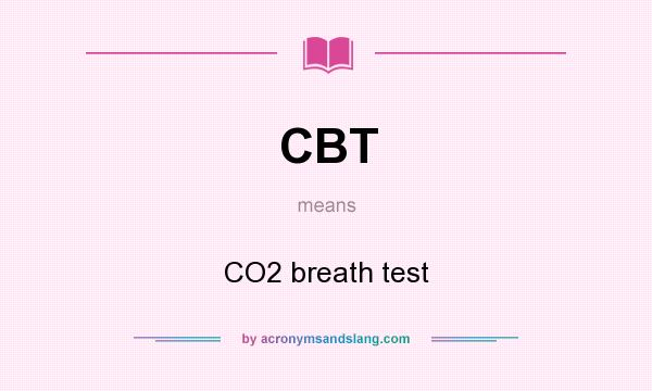 What does CBT mean? It stands for CO2 breath test
