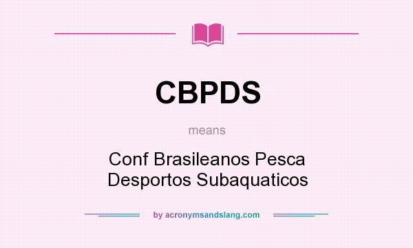 What does CBPDS mean? It stands for Conf Brasileanos Pesca Desportos Subaquaticos