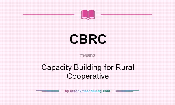 What does CBRC mean? It stands for Capacity Building for Rural Cooperative