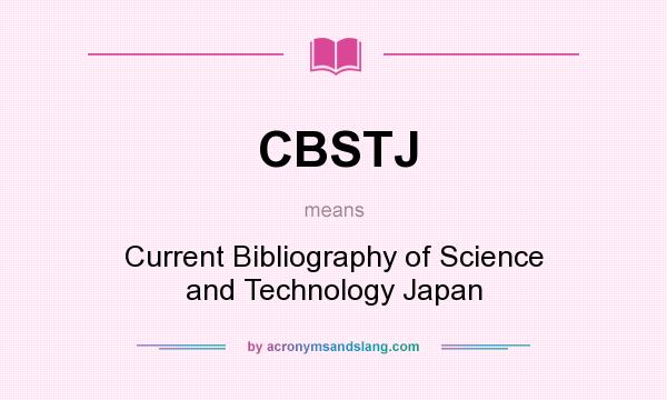 What does CBSTJ mean? It stands for Current Bibliography of Science and Technology Japan