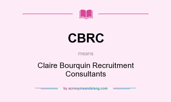 What does CBRC mean? It stands for Claire Bourquin Recruitment Consultants