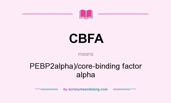 What does CBFA mean? It stands for PEBP2alpha)/core-binding factor alpha