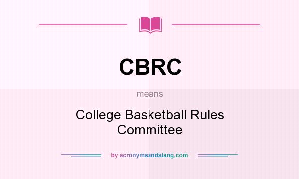 What does CBRC mean? It stands for College Basketball Rules Committee