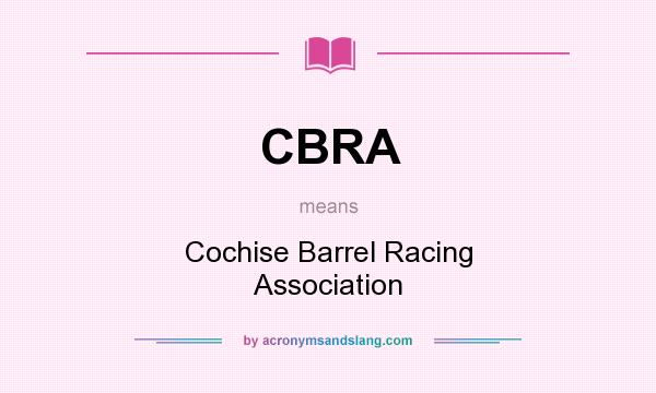 What does CBRA mean? It stands for Cochise Barrel Racing Association