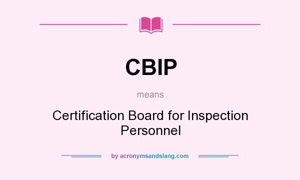 What does CBIP mean? It stands for Certification Board for Inspection Personnel