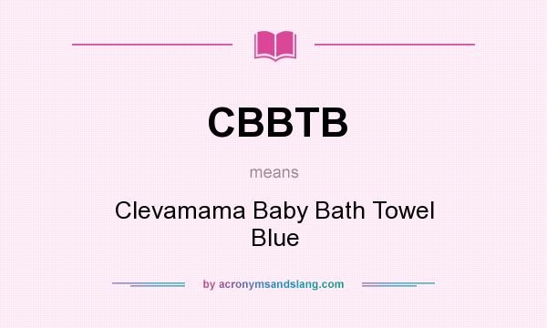 What does CBBTB mean? It stands for Clevamama Baby Bath Towel Blue