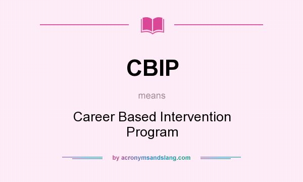What does CBIP mean? It stands for Career Based Intervention Program