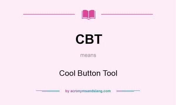 What does CBT mean? It stands for Cool Button Tool