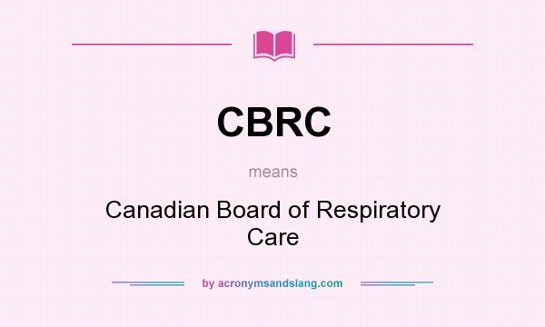 What does CBRC mean? It stands for Canadian Board of Respiratory Care