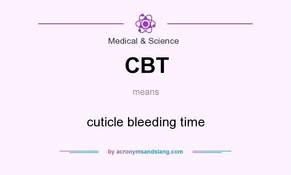 What does CBT mean? It stands for cuticle bleeding time