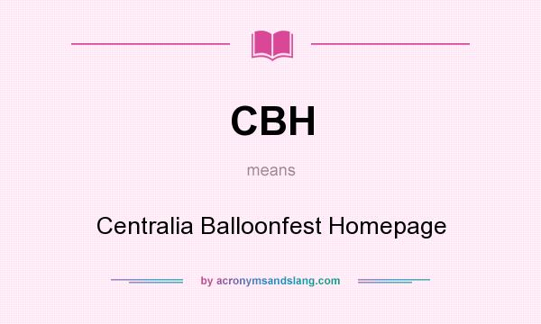 What does CBH mean? It stands for Centralia Balloonfest Homepage