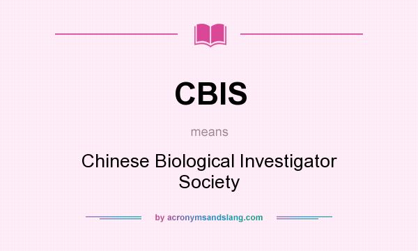 What does CBIS mean? It stands for Chinese Biological Investigator Society