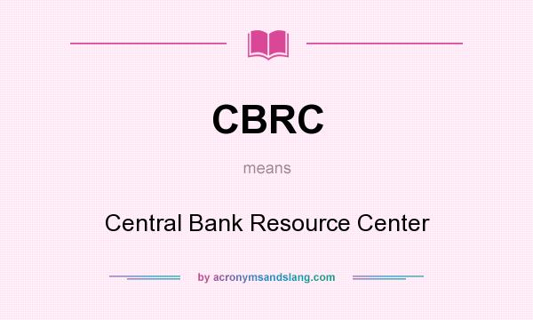 What does CBRC mean? It stands for Central Bank Resource Center
