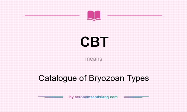 What does CBT mean? It stands for Catalogue of Bryozoan Types
