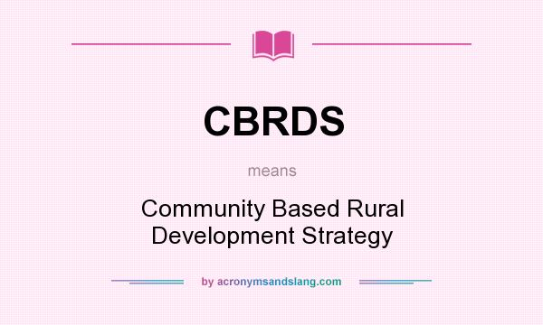 What does CBRDS mean? It stands for Community Based Rural Development Strategy