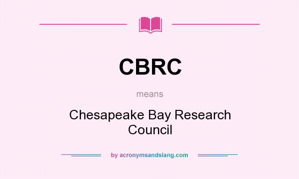 What does CBRC mean? It stands for Chesapeake Bay Research Council