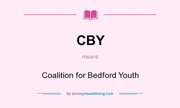 What does CBY mean? It stands for Coalition for Bedford Youth
