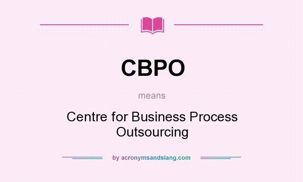 What does CBPO mean? It stands for Centre for Business Process Outsourcing
