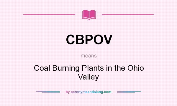What does CBPOV mean? It stands for Coal Burning Plants in the Ohio Valley
