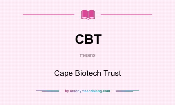 What does CBT mean? It stands for Cape Biotech Trust