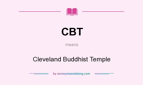 What does CBT mean? It stands for Cleveland Buddhist Temple