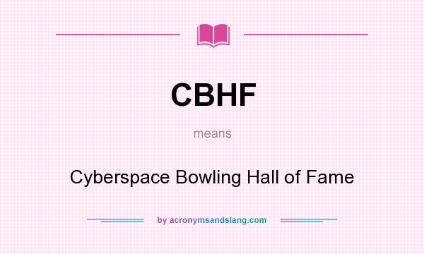 What does CBHF mean? It stands for Cyberspace Bowling Hall of Fame