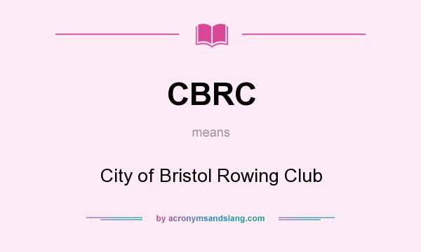 What does CBRC mean? It stands for City of Bristol Rowing Club