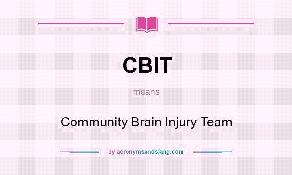 What does CBIT mean? It stands for Community Brain Injury Team
