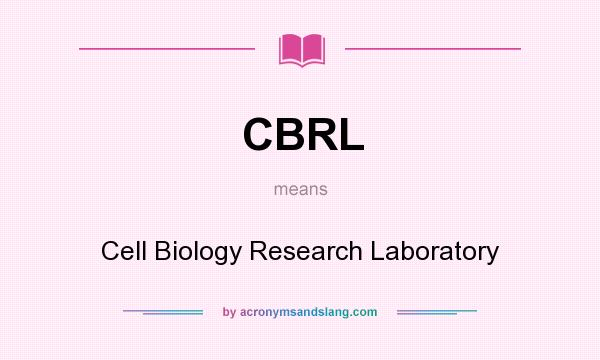 What does CBRL mean? It stands for Cell Biology Research Laboratory