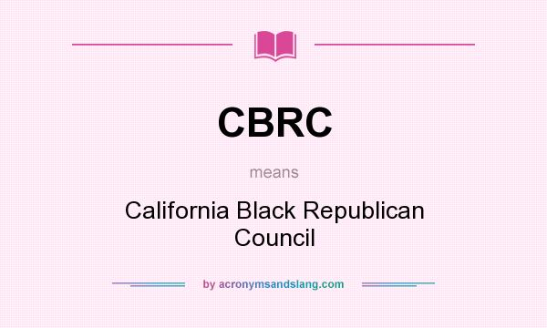 What does CBRC mean? It stands for California Black Republican Council