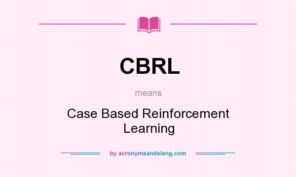 What does CBRL mean? It stands for Case Based Reinforcement Learning