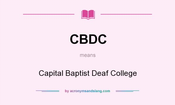 What does CBDC mean? It stands for Capital Baptist Deaf College