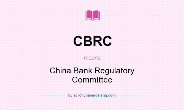 What does CBRC mean? It stands for China Bank Regulatory Committee