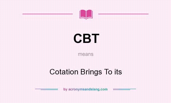 What does CBT mean? It stands for Cotation Brings To its