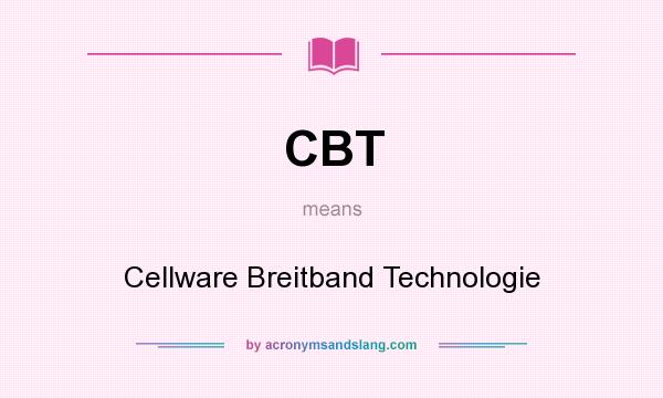 What does CBT mean? It stands for Cellware Breitband Technologie